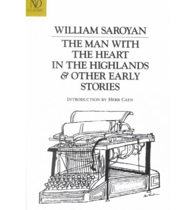 Cover for William Saroyan · The Man with the Heart in the Highlands &amp; Other Early Stories - New Directions Revived Modern Classics (Paperback Book) (1992)