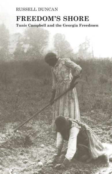 Cover for Russell Duncan · Freedom's Shore: Tunis Campbell and the Georgia Freedmen (Book) (2021)