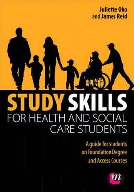 Cover for Oko, Juliette (Teesside University, UK) · Study Skills for Health and Social Care Students - Achieving a Health and Social Care Foundation Degree Series (Paperback Book) (2012)