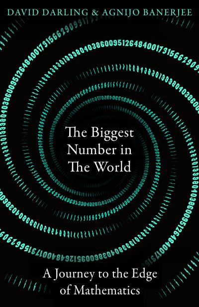 The Biggest Number in the World: A Journey to the Edge of Mathematics - David Darling - Böcker - Oneworld Publications - 9780861543052 - 5 maj 2022