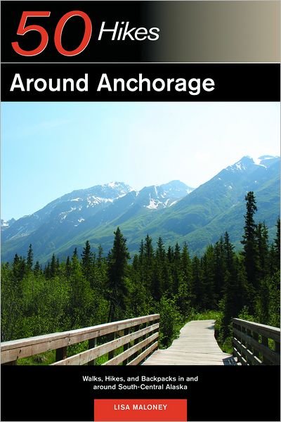 Lisa Maloney · Explorer's Guide 50 Hikes Around Anchorage - Explorer's 50 Hikes (Paperback Book) (2024)