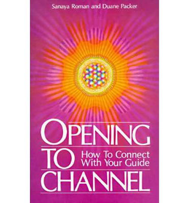 Cover for Sanaya Roman · Opening to Channel: How to Connect with Your Guide (Paperback Book) (1993)