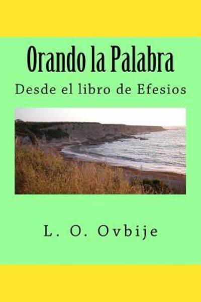 Orando la Palabra - L O Ovbije - Bücher - Spearman Ovbije International Leadership - 9780985702052 - 19. Oktober 2014