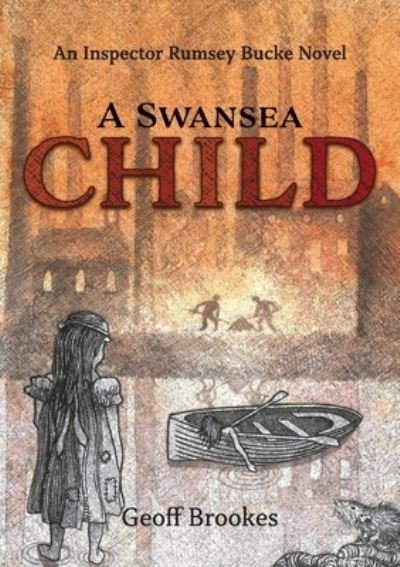 Cover for Geoff Bucke · A Swansea Child: An Inspector Rumsey Bucke Story - The Inspector Rumsey Bucke stories (Paperback Book) (2021)