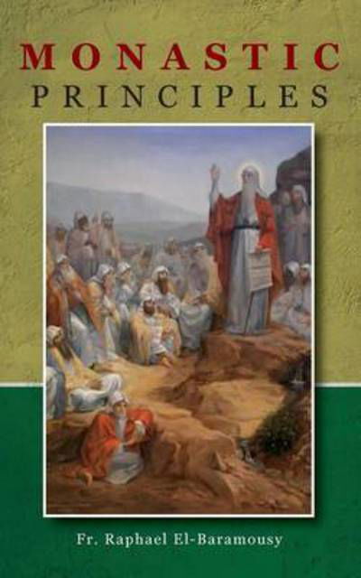 Monastic Principles - Raphael El-Baramousy - Książki - St Shenouda Press - 9780994191052 - 11 czerwca 2015