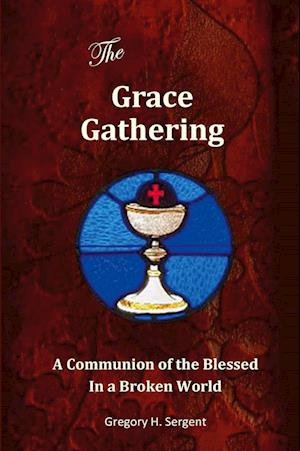 Cover for Gregory H. Sergent · Grace Gathering (Book) (2025)