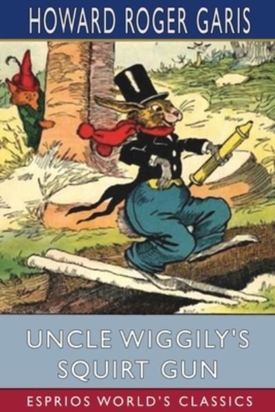 Cover for Howard Roger Garis · Uncle Wiggily's Squirt Gun (Esprios Classics) (Paperback Book) (2024)
