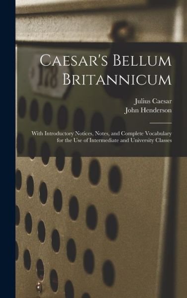 Caesar's Bellum Britannicum [microform] - Julius Caesar - Książki - Legare Street Press - 9781013565052 - 9 września 2021