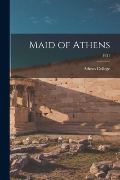 Cover for Athens College · Maid of Athens; 1931 (Paperback Book) (2021)