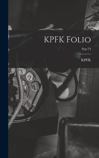 Cover for Ca Kpfk (Radio Station Los Angeles · KPFK Folio; Sep-74 (Innbunden bok) (2021)