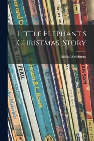 Cover for Heluiz 1892- Washburne · Little Elephant's Christmas, Story (Taschenbuch) (2021)