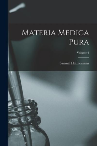 Cover for Samuel Hahnemann · Materia Medica Pura; Volume 4 (Bog) (2022)