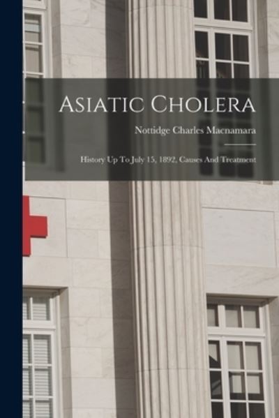Cover for Nottidge Charles 1832-1918 MacNamara · Asiatic Cholera (Book) (2022)