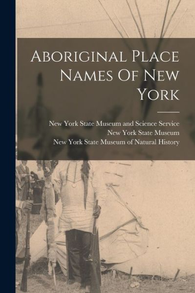 Cover for New York State Museum · Aboriginal Place Names of New York (Book) (2022)