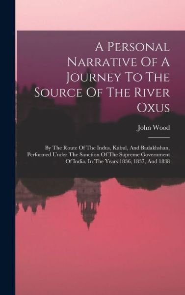 Cover for John Wood · Personal Narrative of a Journey to the Source of the River Oxus (Buch) (2022)