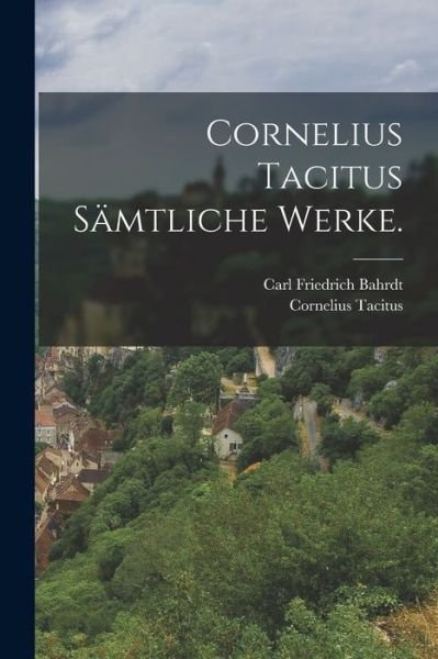 Cover for Cornelius Tacitus · Cornelius Tacitus sämtliche Werke. (Paperback Book) (2022)