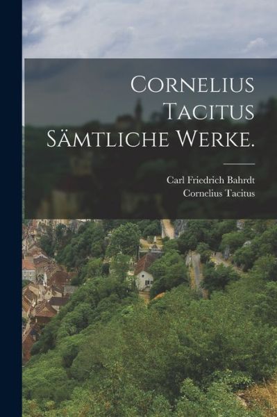 Cover for Cornelius Tacitus · Cornelius Tacitus sämtliche Werke. (Taschenbuch) (2022)