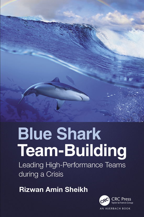 Cover for Rizwan Sheikh · Blue Shark Team-Building: Leading High-Performance Teams during a Crisis (Hardcover Book) (2021)