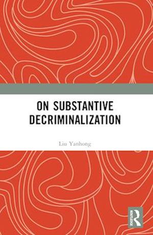 Cover for Liu Yanhong · On Substantive Decriminalization (Pocketbok) (2025)