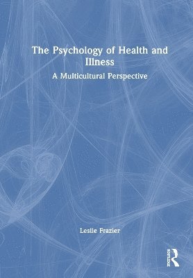 Cover for Leslie D. Frazier · The Psychology of Health and Illness: A Multicultural Perspective (Hardcover Book) (2025)