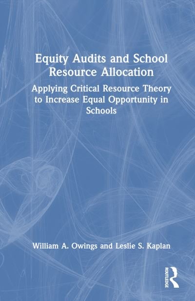 Cover for Owings, William A. (Old Dominion University, USA) · Equity Audits and School Resource Allocation: Applying Critical Resource Theory to Increase Equal Opportunity in Schools (Pocketbok) (2024)