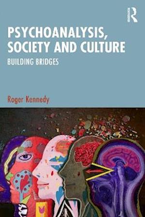 Cover for Roger Kennedy · Psychoanalysis, Society and Culture: Building Bridges (Paperback Book) (2025)