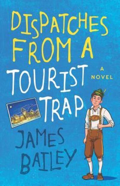 Dispatches from a Tourist Trap - James Bailey - Książki - Independently Published - 9781092382052 - 10 kwietnia 2019