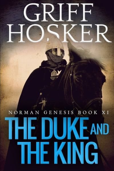 Cover for Griff Hosker · The Duke and the King - Norman Genesis (Pocketbok) (2019)