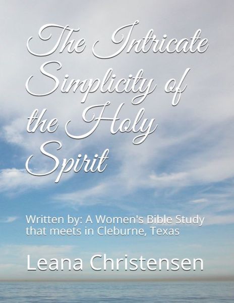 Cover for Leana T. Christensen · The Intricate Simplicity of the Holy Spirit : Written by (Paperback Book) (2020)