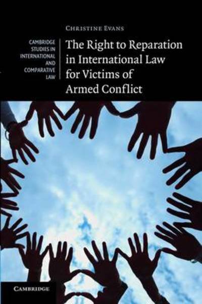 Cover for Christine Evans · The Right to Reparation in International Law for Victims of Armed Conflict - Cambridge Studies in International and Comparative Law (Paperback Bog) [Reprint edition] (2014)