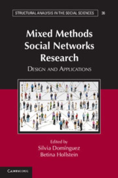 Cover for Silvia Dominguez · Mixed Methods Social Networks Research: Design and Applications - Structural Analysis in the Social Sciences (Paperback Book) (2014)