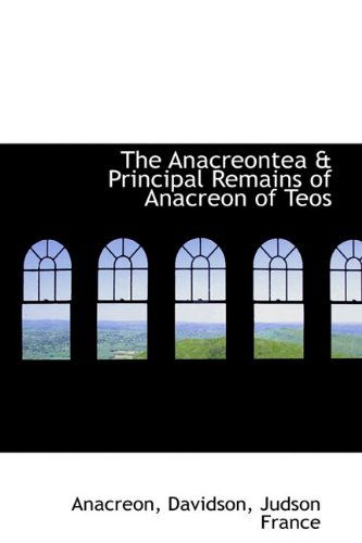 Cover for Anacréon · The Anacreontea &amp; Principal Remains of Anacreon of Teos (Hardcover Book) (2009)