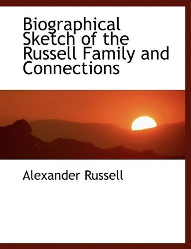 Cover for Alexander Russell · Biographical Sketch of the Russell Family and Connections (Paperback Book) [Large Type edition] (2009)