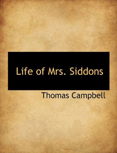 Cover for Thomas Campbell · Life of Mrs. Siddons (Hardcover Book) (2009)