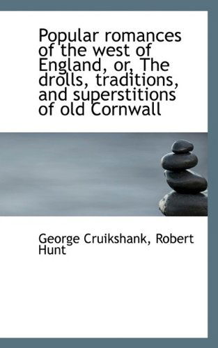 Cover for George Cruikshank · Popular Romances of the West of England, Or, the Drolls, Traditions, and Superstitions of Old Cornwa (Paperback Book) (2009)