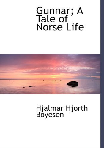 Cover for Hjalmar Hjorth Boyesen · Gunnar; a Tale of Norse Life (Gebundenes Buch) (2009)