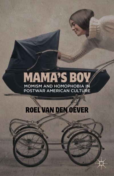 Cover for Kenneth A. Loparo · Mama's Boy: Momism and Homophobia in Postwar American Culture (Hardcover Book) (2012)