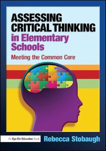 Cover for Stobaugh, Rebecca (Western Kentucky University, USA) · Assessing Critical Thinking in Elementary Schools: Meeting the Common Core (Hardcover Book) (2016)