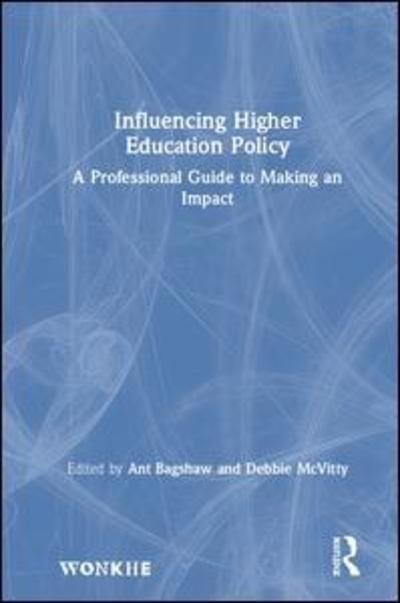Cover for Ant Bagshaw · Influencing Higher Education Policy: A Professional Guide to Making an Impact (Innbunden bok) (2019)