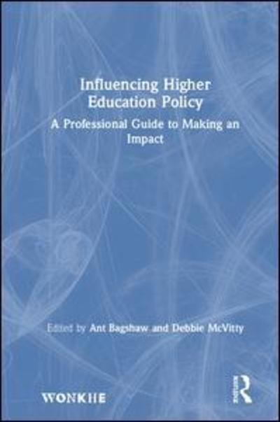 Cover for Ant Bagshaw · Influencing Higher Education Policy: A Professional Guide to Making an Impact (Hardcover Book) (2019)