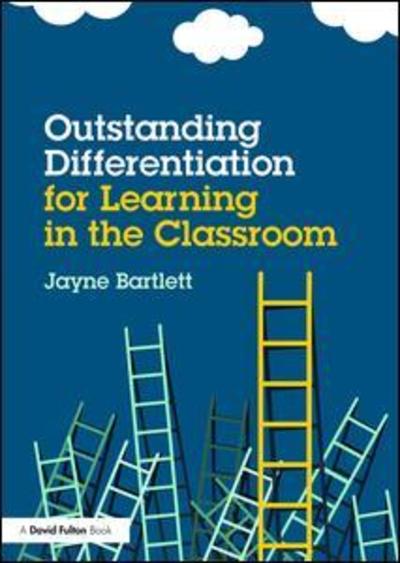 Cover for Bartlett, Jayne (Independent Trainer and Consultant, UK) · Outstanding Differentiation for Learning in the Classroom (Paperback Book) (2015)