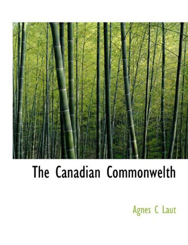 Cover for Agnes C Laut · The Canadian Commonwelth (Paperback Book) (2010)