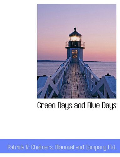 Cover for Patrick R. Chalmers · Green Days and Blue Days (Paperback Book) (2010)