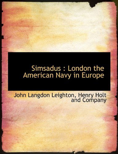 Cover for John Langdon Leighton · Simsadus: London the American Navy in Europe (Paperback Book) (2010)