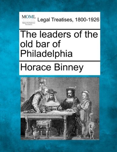 Cover for Horace Binney · The Leaders of the Old Bar of Philadelphia (Paperback Book) (2010)