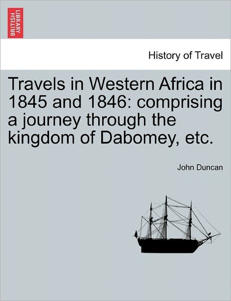 Cover for John Duncan · Travels in Western Africa in 1845 and 1846: Comprising a Journey Through the Kingdom of Dabomey, Etc. (Paperback Book) (2011)
