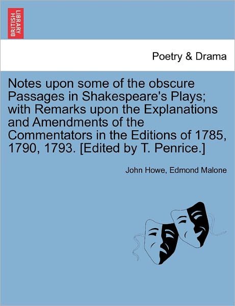 Notes Upon Some of the Obscure Passages in Shakespeare's Plays; with Remarks Upon the Explanations and Amendments of the Commentators in the Editions - John Howe - Böcker - British Library, Historical Print Editio - 9781241083052 - 1 februari 2011