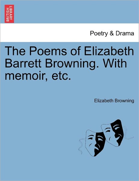 Cover for Elizabeth Browning · The Poems of Elizabeth Barrett Browning. with Memoir, Etc. (Paperback Book) (2011)