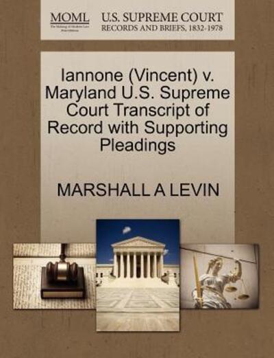 Cover for Marshall a Levin · Iannone (Vincent) V. Maryland U.s. Supreme Court Transcript of Record with Supporting Pleadings (Paperback Book) (2011)