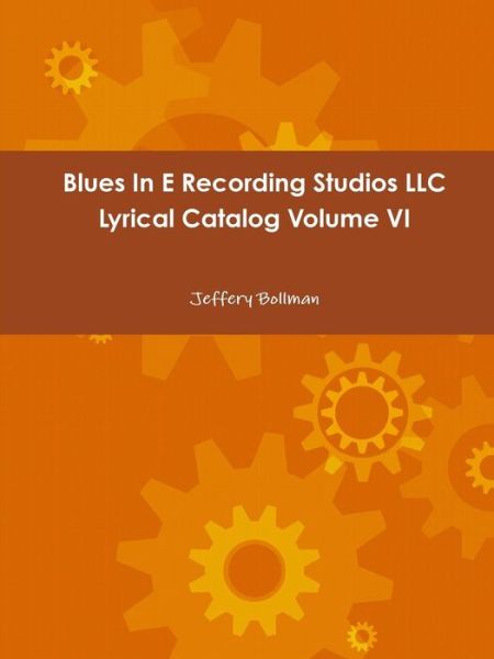 Cover for Jeffery Bollman · Blues in E Recording Studios Llc Lyrical Catalog Volume Vi (Volume 6) (Paperback Book) (2014)